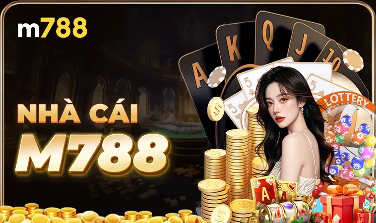 M788 - Nhà Cái M 788 - Nhà Cái Cá Cược Hàng Đầu Dành Cho Người Việt 29 Nhà Cái M 788 - Nhà Cái Cá Cược Hàng Đầu Dành Cho Người Việt